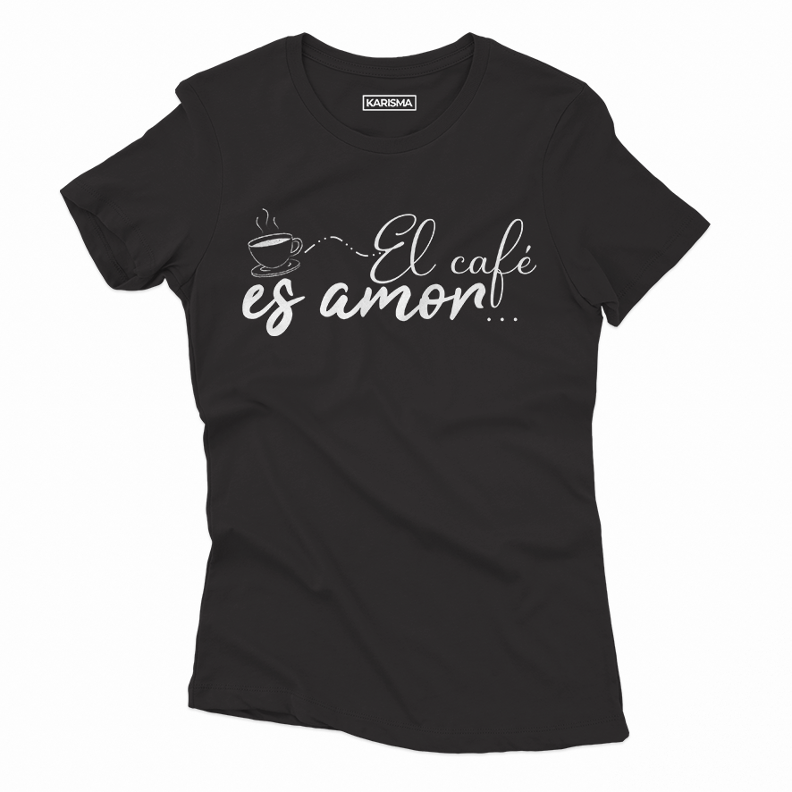 Camiseta el cafe es amor Karisma Para Mujer