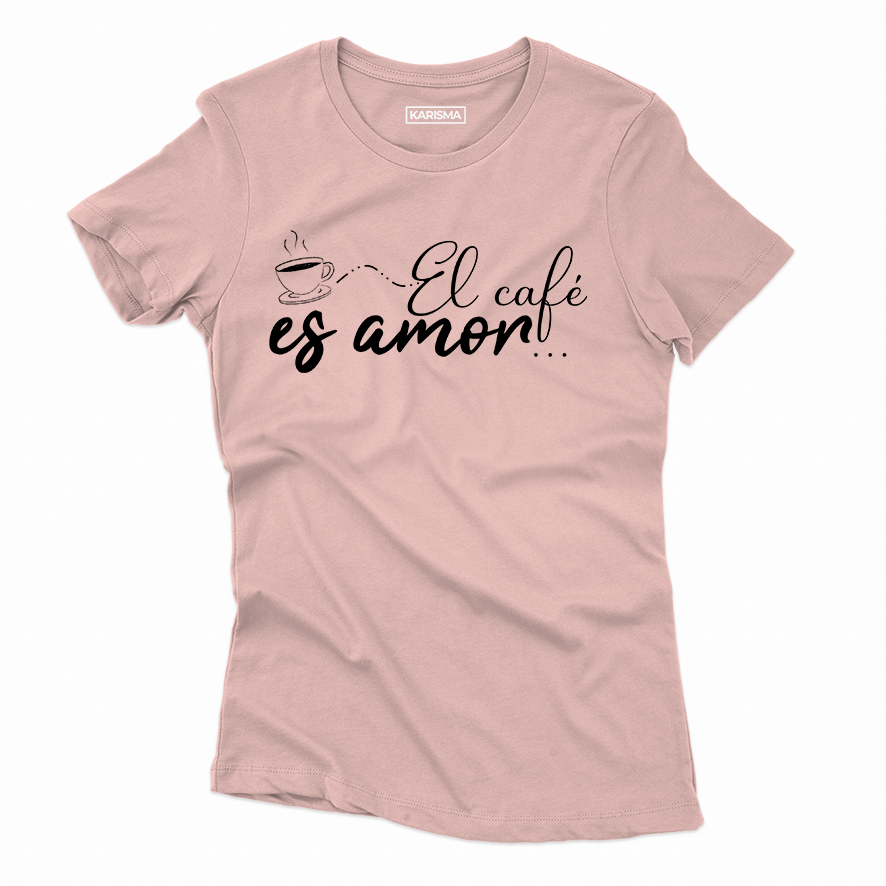 Camiseta el cafe es amor Karisma Para Mujer
