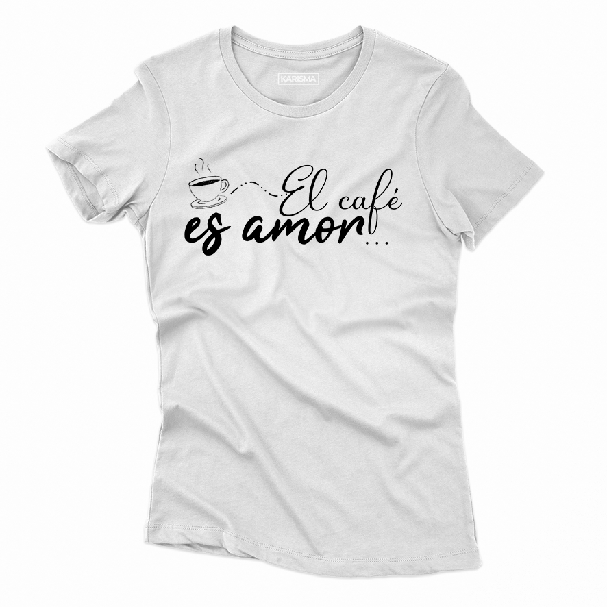 Camiseta el cafe es amor Karisma Para Mujer
