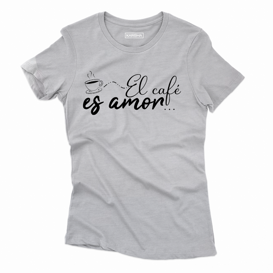Camiseta el cafe es amor Karisma Para Mujer