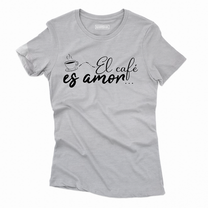 Camiseta el cafe es amor Karisma Para Mujer